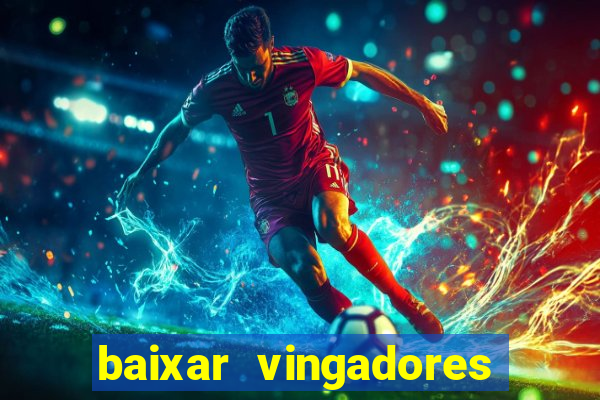 baixar vingadores guerra infinita google drive